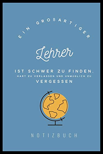 Ein Grossartiger Lehrer Ist Schwer Zu Finden, Hart Zu Verlassen Und Unm?Glich Zu Vergessen Notizbuch: A5 Notizbuch Kariert Als Geschenk F?r Lehrer | ... Kindergarten | Kita | Schule (German Edition) - 9781080298877