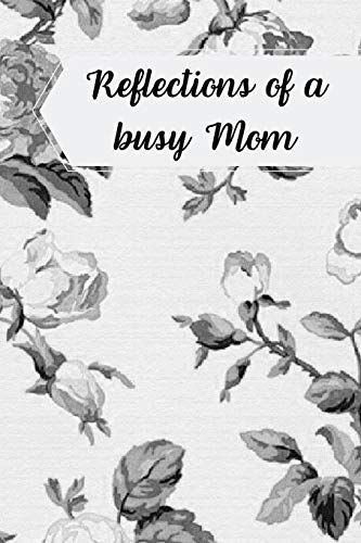 Reflections Of A Busy Mom