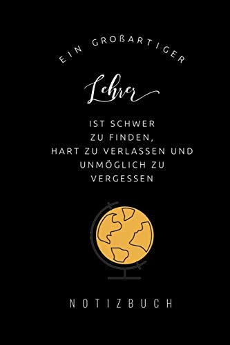 Ein Grossartiger Lehrer Ist Schwer Zu Finden, Hart Zu Verlassen Und Unm?Glich Zu Vergessen Notizbuch: A5 Notizbuch Punktiert Als Geschenk F?r Lehrer | ... Kindergarten | Kita | Schule (German Edition) - 9781080449842