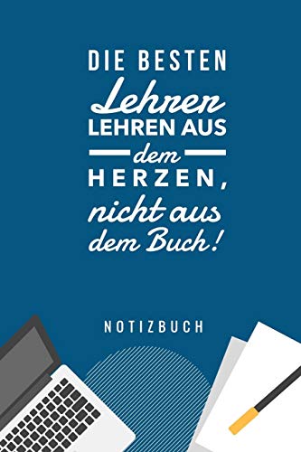 Die Besten Lehrer Lehren Aus Dem Herzen, Nicht Aus Dem Buch! Notizbuch: A5 Notizbuch Punktiert Als Geschenk Fur Lehrer | Abschiedsgeschenk Fur ... Kindergarten | Kita | Schule (German Edition) - 9781080465835