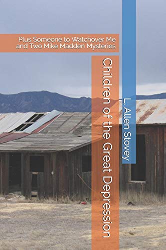 Children Of The Great Depression: Plus Someone To Watchover Me And Two Mike Madden Mysteries