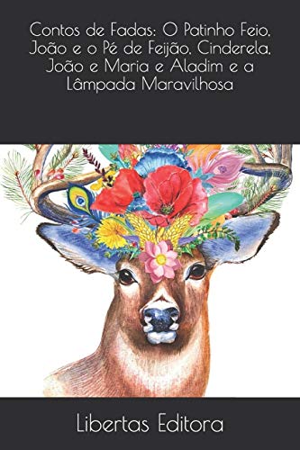 Contos De Fadas: O Patinho Feio, Jo?o E O P? De Feij?o, Cinderela, Jo?o E Maria E Aladim E A L?mpada Maravilhosa: Com Figuras (Portuguese Edition)