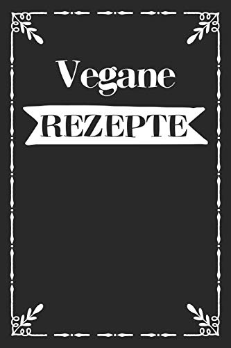 Vegane Rezepte: A5 Rezeptbuch Zum Selberschreiben Mit Platz F?r 100 Rezepte | Geschenk F?r Veganer Hobbyk÷Che Partner Frauen M?nner M?tter V?ter ... Valentinstag Weihnachten (German Edition) - 9781080362080