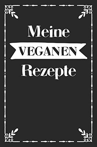 Meine Veganen Rezepte: A5 Rezeptbuch Zum Selberschreiben Mit Platz F?r 100 Rezepte | Geschenk F?r Veganer Hobbyk÷Che Partner Frauen M?nner M?tter ... Valentinstag Weihnachten (German Edition) - 9781080362110