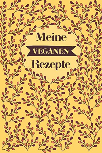 Meine Veganen Rezepte: A5 Rezeptbuch Zum Selberschreiben Mit Platz F?r 100 Rezepte | Geschenk F?r Veganer Hobbyk÷Che Partner Frauen M?nner M?tter ... Valentinstag Weihnachten (German Edition) - 9781080363315