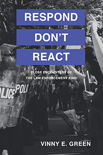 Respond, Don't React: Close Encounters of the Law Enforcement Kind