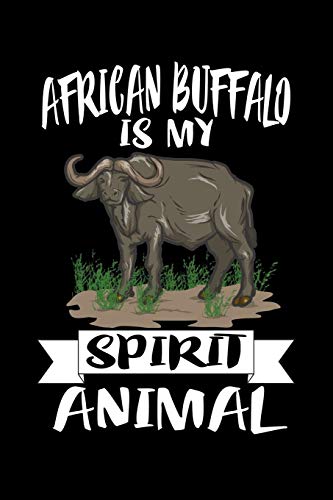 African Buffalo Is My Spirit Animal: Animal Nature Collection
