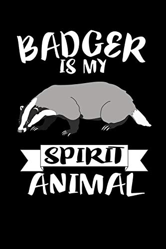 Badger Is My Spirit Animal: Animal Nature Collection