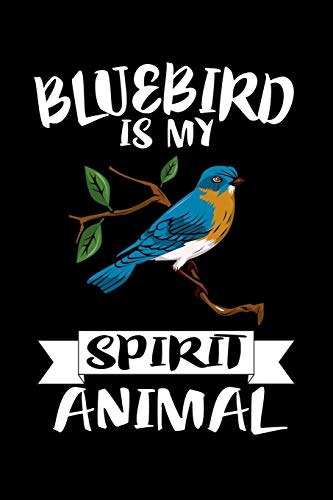 Bluebird Is My Spirit Animal: Animal Nature Collection