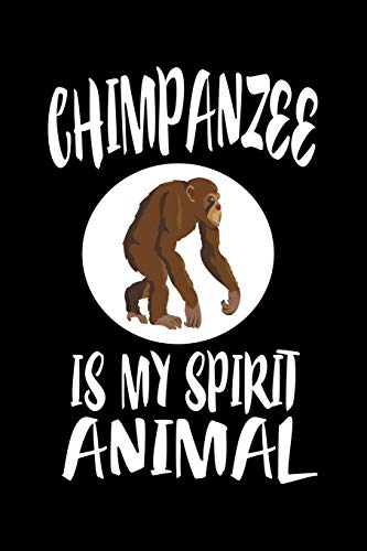 Chimpanzee Is My Spirit Animal: Animal Nature Collection - 9781080413843