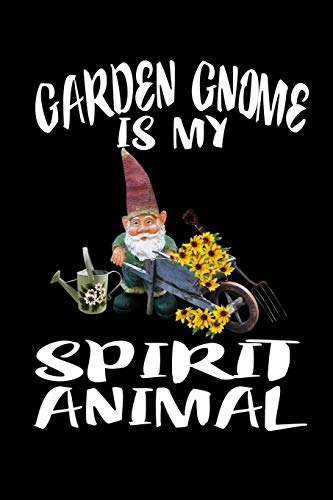 Garden Gnome Is My Spirit Animal: Animal Nature Collection