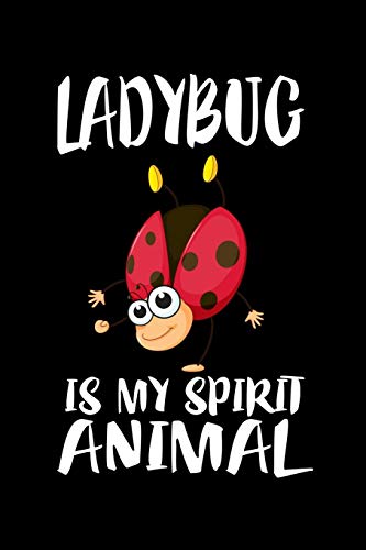 Ladybug Is My Spirit Animal: Animal Nature Collection