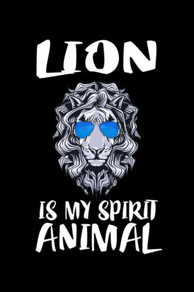 Lion Is My Spirit Animal: Animal Nature Collection