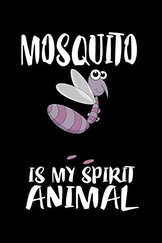 Mosquito Is My Spirit Animal: Animal Nature Collection
