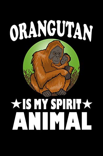 Orangutan Is My Spirit Animal: Animal Nature Collection - 9781080417636