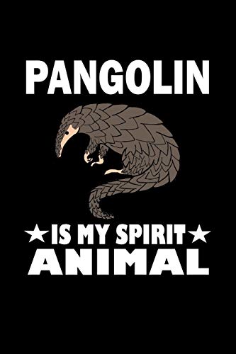 Pangolin Is My Spirit Animal: Animal Nature Collection