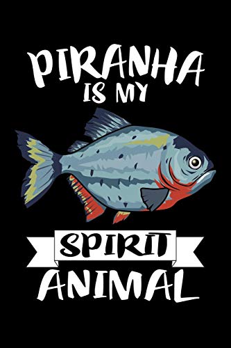 Piranha Is My Spirit Animal: Animal Nature Collection