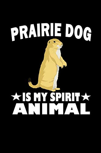 Prairie Dog Is My Spirit Animal: Animal Nature Collection