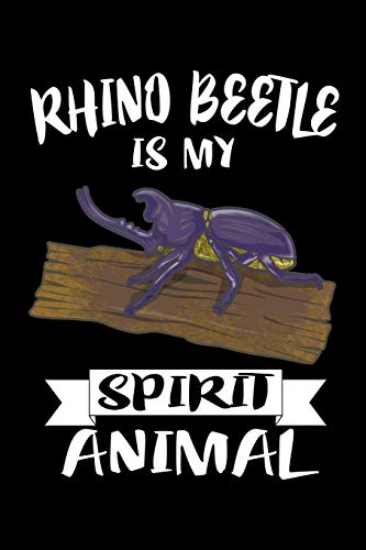 Rhino Beetle Is My Spirit Animal: Animal Nature Collection