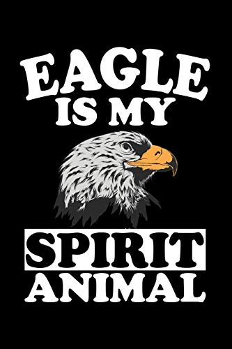 Eagle Is My Spirit Animal: Animal Nature Collection