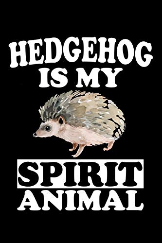 Hedgehog Is My Spirit Animal: Animal Nature Collection - 9781080420742
