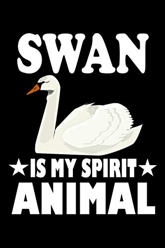 Swan Is My Spirit Animal: Animal Nature Collection