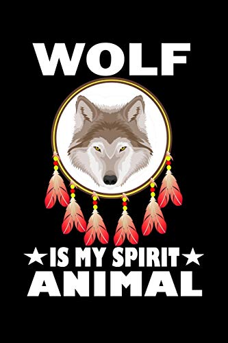 Wolf Is My Spirit Animal: Animal Nature Collection - 9781080422746