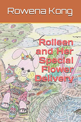 Rolleen And Her Special Flower Delivery (Rolleen Rabbit Collection Of Stories)