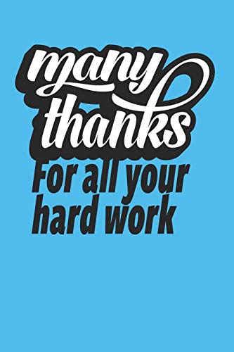 Many Thanks For All Your Hard Work: Employee Appreciation Gift For Your Employees, Coworkers, Or Boss