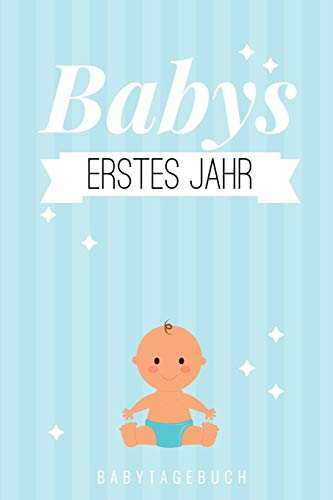 Babys Erstes Jahr Babytagebuch: A5 Tagebuch Mit Sch÷Nen Spr?chen Als Geschenk Zur Geburt F?r M?dchen| Geschenkidee F?r Werdene M?tter Zur ... Babyalbum| Babys Erstes Jahr (German Edition) - 9781080505388