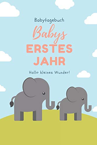 Babytagebuch Babys Erstes Jahr Hallo Kleines Wunder: A5 52 Wochen Kalender Als Geschenk Zur Geburt | Geschenkidee F?r Werdene M?tter Zur ... | Babys Erstes Jahr (German Edition) - 9781080476794