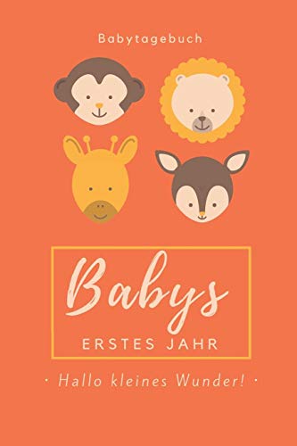Babytagebuch Babys Erstes Jahr Hallo Kleines Wunder: A5 52 Wochen Kalender Als Geschenk Zur Geburt | Geschenkidee F?r Werdene M?tter Zur ... | Babys Erstes Jahr (German Edition) - 9781080477210