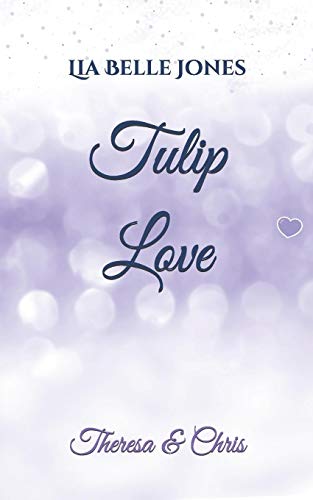Tulip Love: Theresa & Chris (Tacoma Love Reihe) (German Edition)