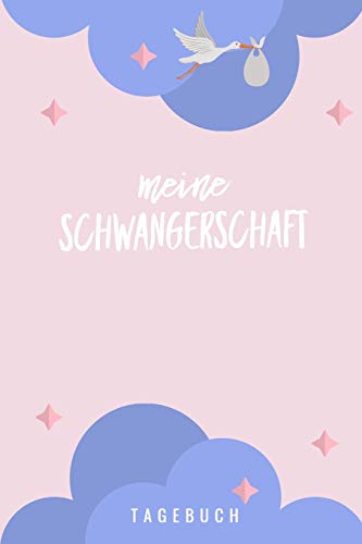 Meine Schwangerschaft Tagebuch: A5 Tagebuch Mit Sch÷Nen Spr?chen Als Geschenk F?r Schwangere | Geschenkidee F?r Werdene M?tter | ... Kalender | Erinnerungsalbum (German Edition) - 9781080480036