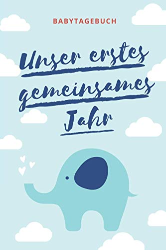 Unser Erstes Gemeinsames Jahr Babytagebuch: A5 Tagebuch Mit Sch÷Nen Spr?chen Als Geschenk Zur Geburt F?r M?dchen| Geschenkidee F?r Werdene M?tter Zur ... Babyalbum| Babys Erstes Jahr (German Edition) - 9781080484171