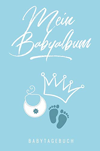 Mein Babyalbum Babytagebuch: A5 52 Wochen Kalender Als Geschenk Zur Geburt F?r Jungen | Geschenkidee F?r Werdene M?tter Zur Schwangerschaft | ... | Babys Erstes Jahr (German Edition) - 9781080492398