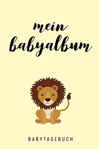 Mein Babyalbum Babytagebuch: A5 52 Wochen Kalender Als Geschenk Zur Geburt | Geschenkidee F?r Werdene M?tter Zur Schwangerschaft | Baby-Tagebuch | Babyalbum | Babys Erstes Jahr (German Edition) - 9781080512560