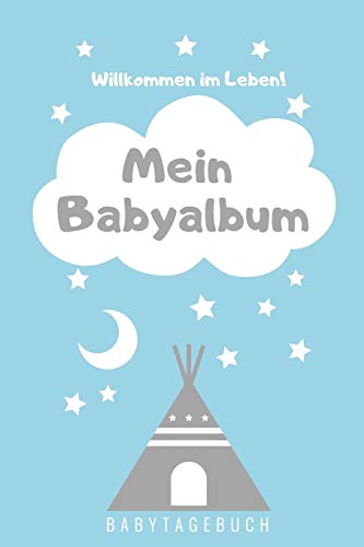 Willkommen Im Leben Mein Babyalbum Babytagebuch: A5 52 Wochen Kalender Als Geschenk Zur Geburt | Geschenkidee F?r Werdene M?tter Zur Schwangerschaft | ... | Babys Erstes Jahr (German Edition) - 9781080514182