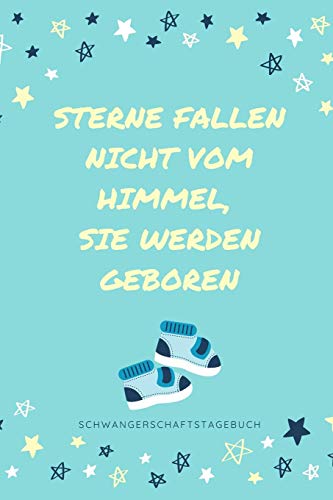 Sterne Fallen Nicht Vom Himmel, Sie Werden Geboren Schwangerschaftstagebuch: A5 Notizbuch Kariert Als Geschenk Fur Schwangere | Geschenkidee Fur ... | Erinnerungsalbum Fur Mama (German Edition) - 9781080522064