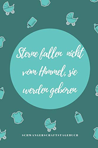 Sterne Fallen Nicht Vom Himmel, Sie Werden Geboren Schwangerschaftstagebuch: A5 Notizbuch Kariert Als Geschenk Fur Schwangere | Geschenkidee Fur ... | Erinnerungsalbum Fur Mama (German Edition) - 9781080530656