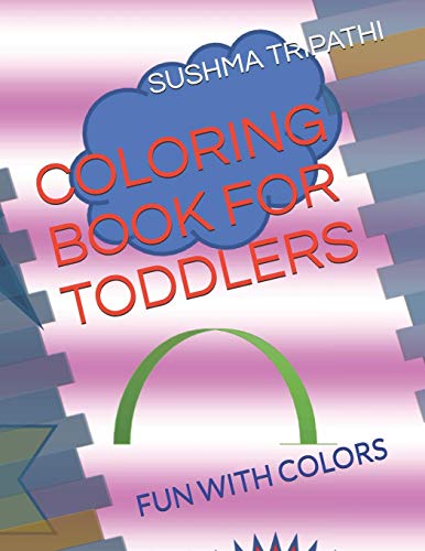 Coloring Book For Toddlers: Fun With Colors