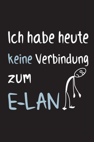 Ich Habe Heute Keine Verbindung Zum E-Lan: 15,2 X 22,9 Cm | 100 Seiten | Punktraster - Dotgrid | Soft Cover | Notizbuch | Lustig Funny | Perfekt Als Zeichenbuch, Skizzenbuch, Tagebuch (German Edition)