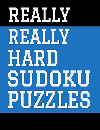 Really Really Hard Sudoku Puzzles: Hours Of Fun For All Ages, 126 Pages, Soft Matte Cover, 8.5 X 11