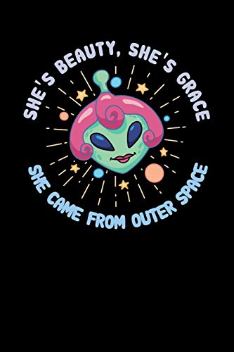 She's Beauty, She's Grace She Came From Outer Space: 120 Pages I 6X9 I Music Sheet I Funny Motivation & Feminism Gifts