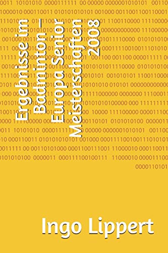 Ergebnisse Im Badminton ? Europa Senior Meisterschaften 2008 (Sportstatistik) (German Edition)