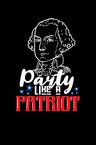 Party Like A Patriot: 120 Pages I 6X9 I Music Sheet I Funny 4Th Of July, Patriotic, Liberty & 1776 Gifts