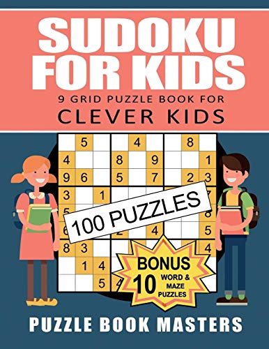 Sudoku For Kids: 9 Grid Puzzle Book For Clever Kids: 100 Puzzles Plus 10 Bonus Puzzles