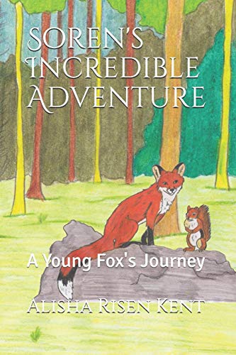 Soren's Incredible Adventure: A Young Fox's Journey