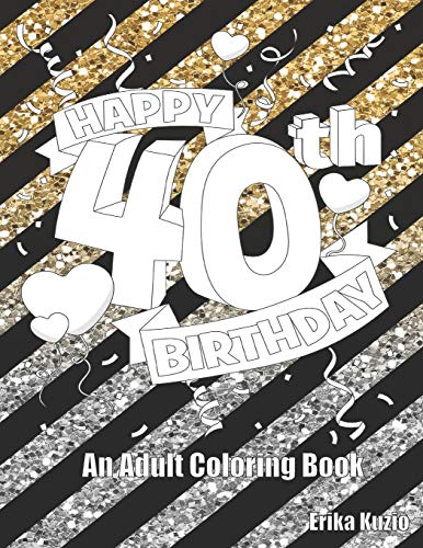 Happy 40Th Birthday: An Adult Coloring Book