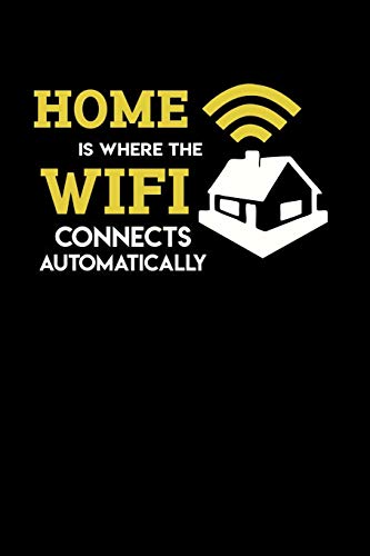 Home Is Where The Wifi Connects Automatically: 120 Pages I 6X9 I Music Sheet I Funny Computer Programmer & Gaming Gifts For Geeks